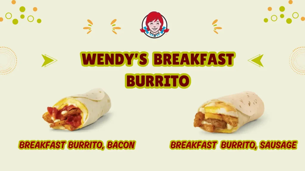 Delicious Wendy’s Breakfast Burrito Price & Ingredients 2025 1 Wendy’s Breakfast Burrito